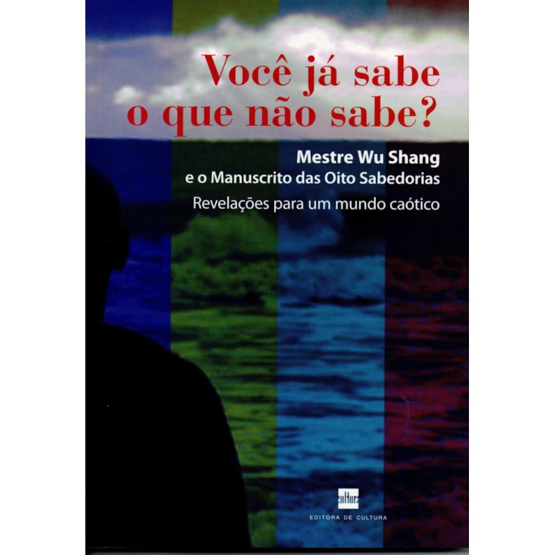 VOCE JA SABE O QUE NAO SABE? - MESTRE WU SHANG E O MANUSCRITO DAS 8 SABEDOR - 1