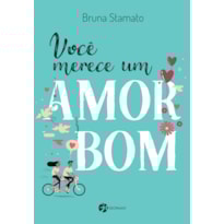 Você merece um amor bom