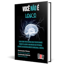 Você não é Louco: saiba como profissionais multidisciplinares podem te ajudar a maximizar seu potencial através da saúde mental e emocional.