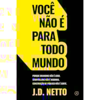 VOCÊ NÃO É PARA TODO MUNDO