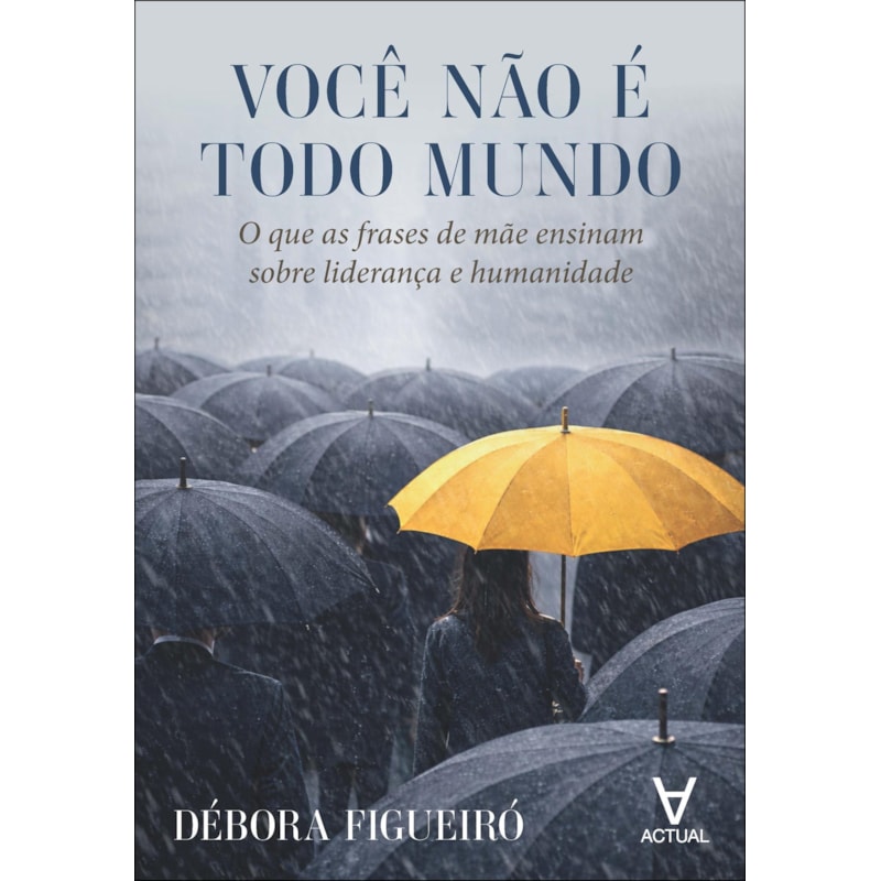 Você não é todo mundo: o que as frases de mãe ensinam sobre liderança e humanidade