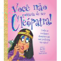 VOCÊ NÃO GOSTARIA DE SER CLEÓPATRA!