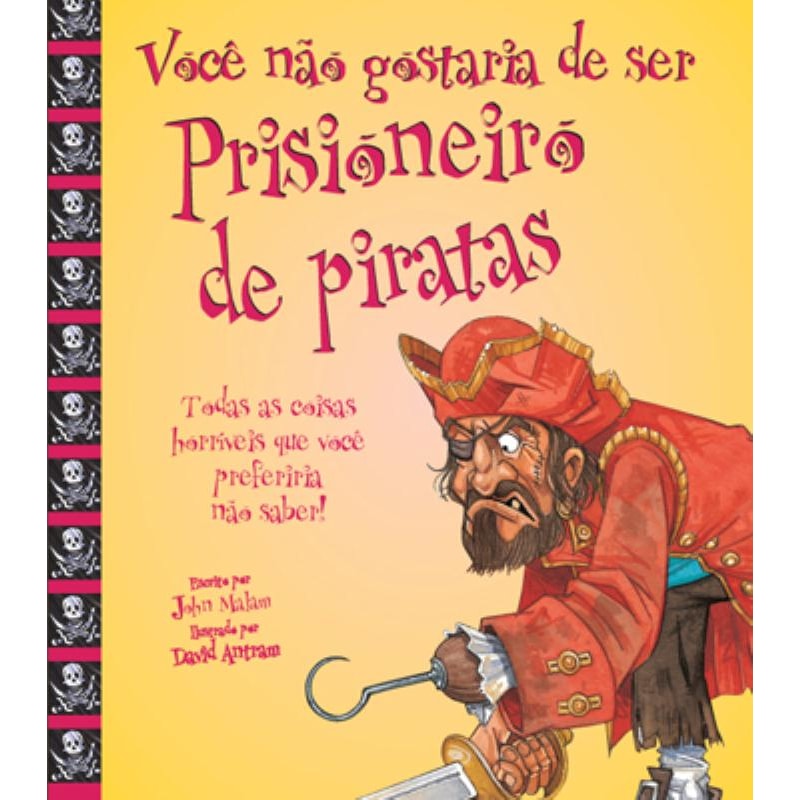 VOCÊ NÃO GOSTARIA DE SER PRISIONEIRO DE PIRATAS