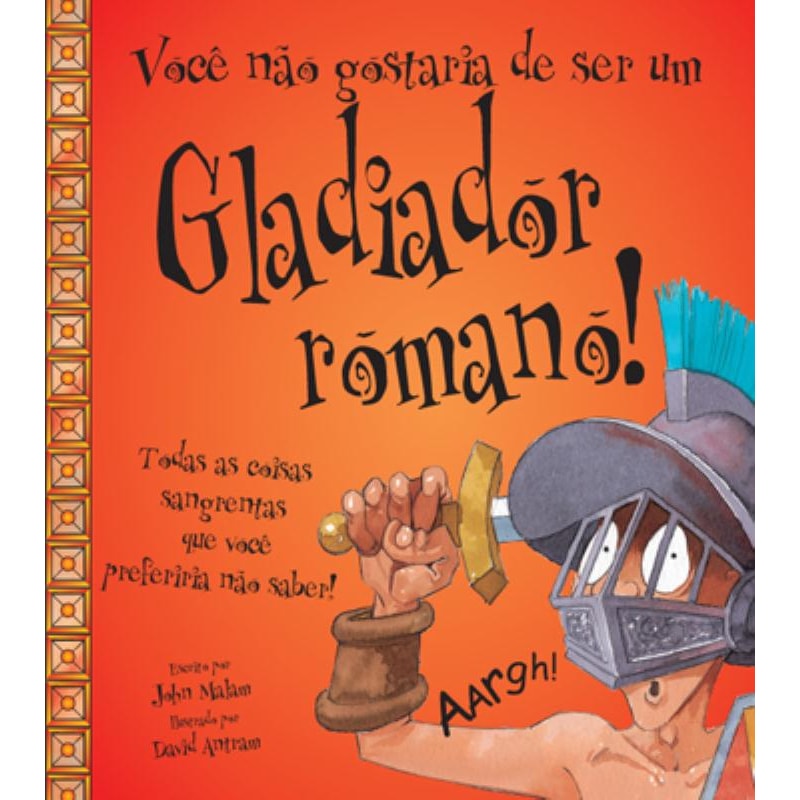 VOCÊ NÃO GOSTARIA DE SER UM GLADIADOR ROMANO!