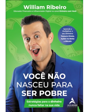 Você Não Nasceu para Ser Pobre: Estratégias Para o Dinheiro Nunca Faltar na Sua Vida