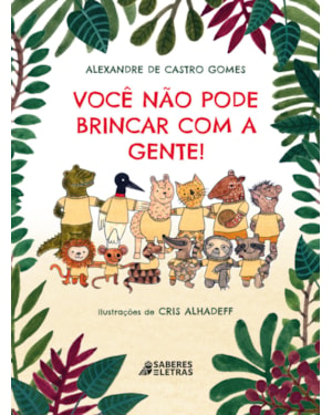 VOCÊ NÃO PODE BRINCAR COM A GENTE!