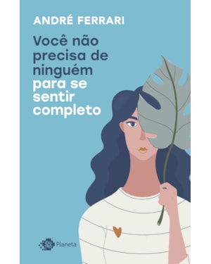 VOCÊ NÃO PRECISA DE NINGUÉM PARA SE SENTIR COMPLETO