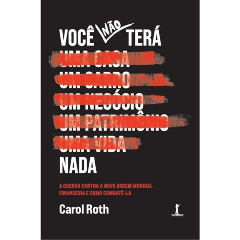 VOCÊ NÃO TERÁ NADA: A GUERRA CONTRA A NOVA ORDEM MUNDIAL FINANCEIRA E COMO COMBATÊ-LA