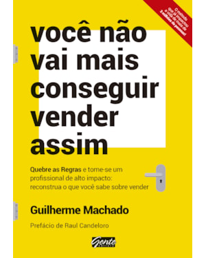 VOCÊ NÃO VAI MAIS CONSEGUIR VENDER ASSIM - QUEBRE AS REGRAS E TORNE-SE UM PROFISSIONAL DE ALTO IMPACTO: RECONSTRUA O QUE VOCÊ SABE SOBRE VENDER