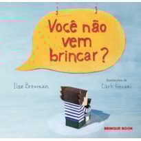 VOCÊ NÃO VEM BRINCAR?