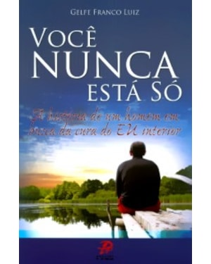 VOCÊ NUNCA ESTÁ SÓ
