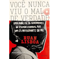 VOCÊ NUNCA VIU O MAL DE VERDADE: UMA ANÁLISE DA GOVERNANÇA DO ESTADO CRIMINAL POR UM EX-INTEGRANTE DO PCC