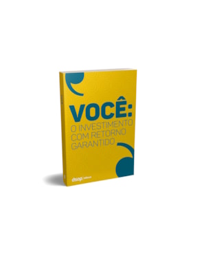 Você: o investimento com retorno garantido