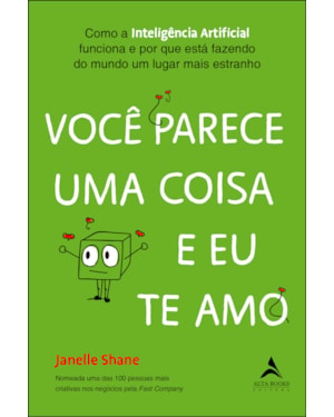 Você parece uma coisa e eu te amo: como a Inteligência Artificial funciona e por que está fazendo do mundo um lugar mais estranho