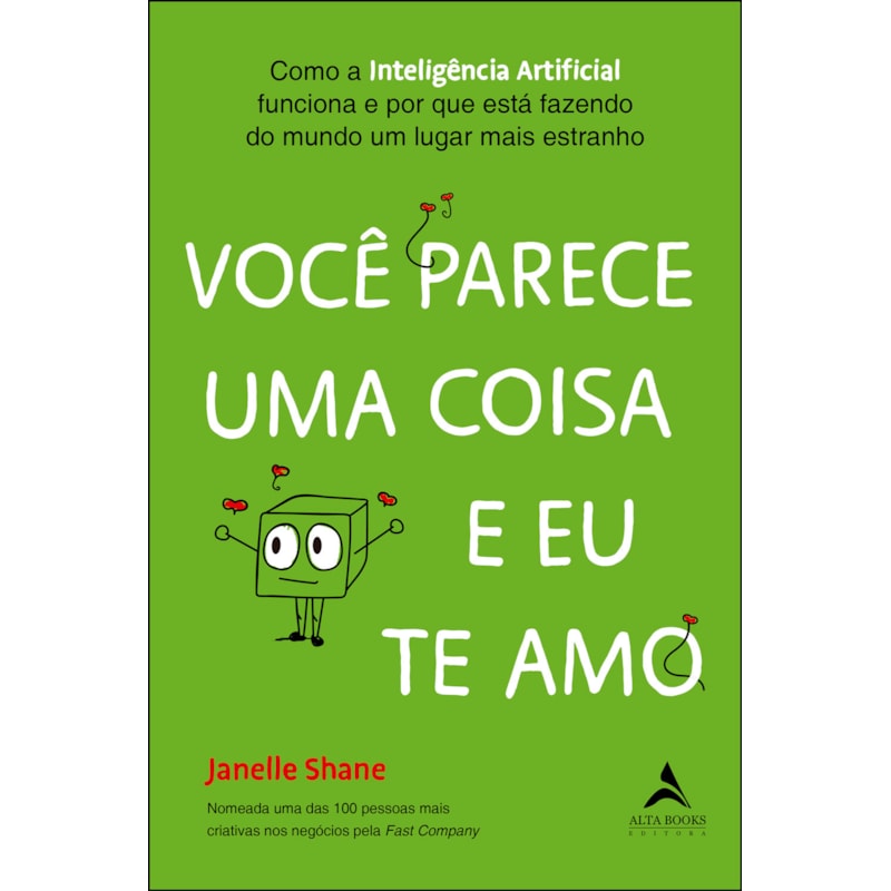 Você parece uma coisa e eu te amo: como a Inteligência Artificial funciona e por que está fazendo do mundo um lugar mais estranho
