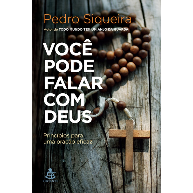 VOCÊ PODE FALAR COM DEUS: PRINCÍPIOS PARA UMA ORAÇÃO EFICAZ