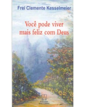 VOCE PODER VIVER MAIS FELIZ COM DEUS