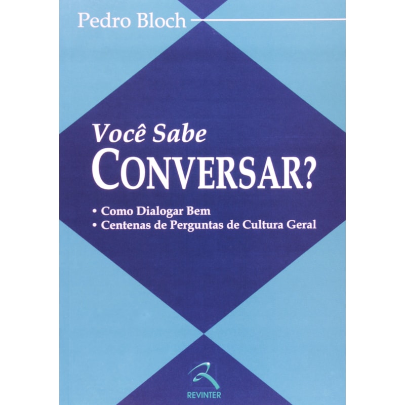 VOCÊ SABE CONVERSAR?: COMO DIALOGAR BEM - CENTENAS DE PERGUNTAS DE CULTURA GERAL