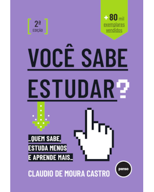 VOCÊ SABE ESTUDAR?: QUEM SABE, ESTUDA MENOS E APRENDE MAIS
