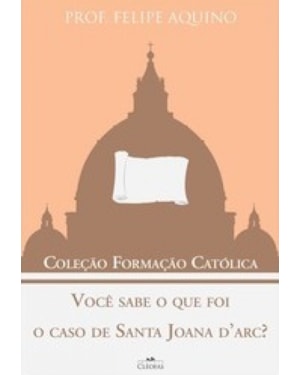 VOCÊ SABE O QUE FOI O CASO DE SANTA JOANA DARC - COLEÇÃO FORMAÇÃO CATÓLICA 8