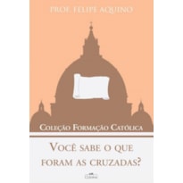 VOCÊ SABE O QUE FORAM AS CRUZADAS - COLEÇÃO FORMAÇÃO CATÓLICA 7