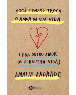 VOCÊ SEMPRE TROCA O AMOR DA SUA VIDA (POR OUTRO AMOR OU POR OUTRA VIDA)