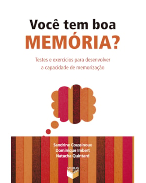 VOCÊ TEM BOA MEMÓRIA?: TESTES E EXERCÍCIOS PARA DESENVOLVER A CAPACIDADE DE MEMORIZAÇÃO