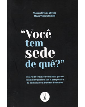 VOCÊ TEM SEDE DE QUÊ? : TEATRO DE TEMÁTICA CIENTÍFICA PARA O ENSINO DE QUÍMICA SOB A PERSPECTIVADA EDUCAÇÃO EM DIREITOS HUMANOS