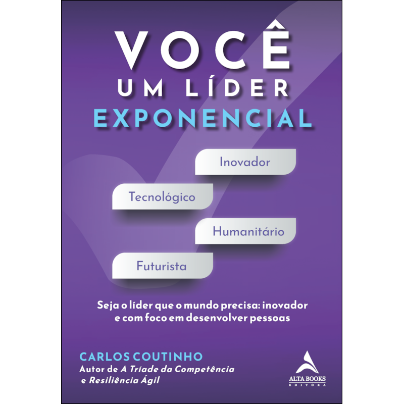 Você um líder exponencial: seja o líder que o mundo precisa - inovador e com foco em desenvolver pessoas