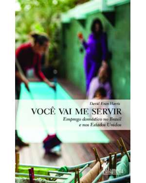 Você vai me servir: emprego doméstico no Brasil e nos Estados Unidos