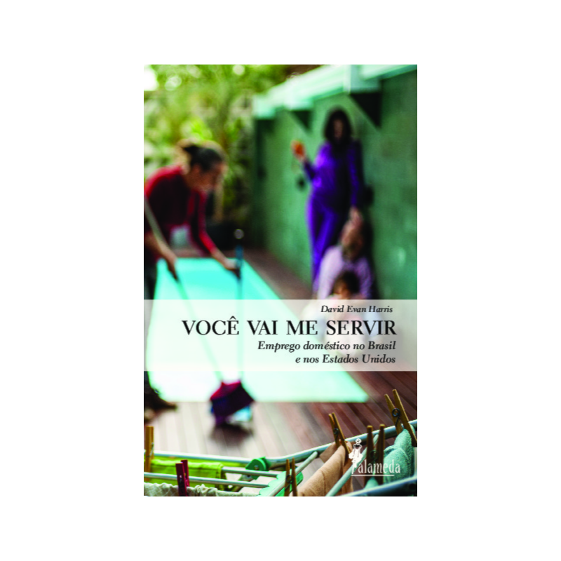 Você vai me servir: emprego doméstico no Brasil e nos Estados Unidos