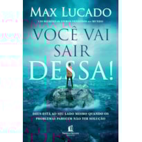 VOCÊ VAI SAIR DESSA!: DEUS ESTÁ AO SEU LADO MESMO QUANDO OS PROBLEMAS PARECEM NÃO TER SOLUÇÃO
