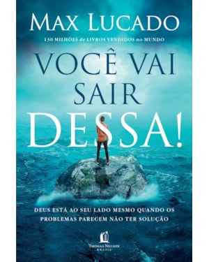 VOCÊ VAI SAIR DESSA!: DEUS ESTÁ AO SEU LADO MESMO QUANDO OS PROBLEMAS PARECEM NÃO TER SOLUÇÃO