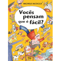 VOCÊS PENSAM QUE É FÁCIL?