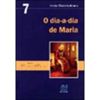VOL. 7 - DIA A DIA DE MARIA, O