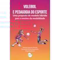 VOLEIBOL E PEDAGOGIA DO ESPORTE: UMA PROPOSTA DE MODELO HÍBRIDO PARA O ENSINO DA MODALIDADE