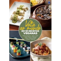 VOLTA AO MUNDO EM 101 RECEITAS VEGANAS