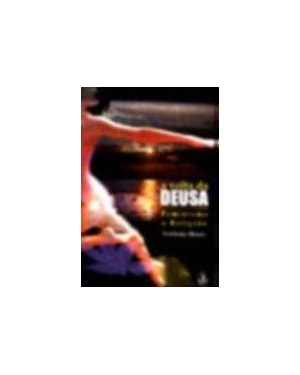 VOLTA DA DEUSA - FEMINISMO E RELIGIAO - 1