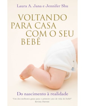 VOLTANDO PARA CASA COM O SEU BEBÊ: DO NASCIMENTO A REALIDADE
