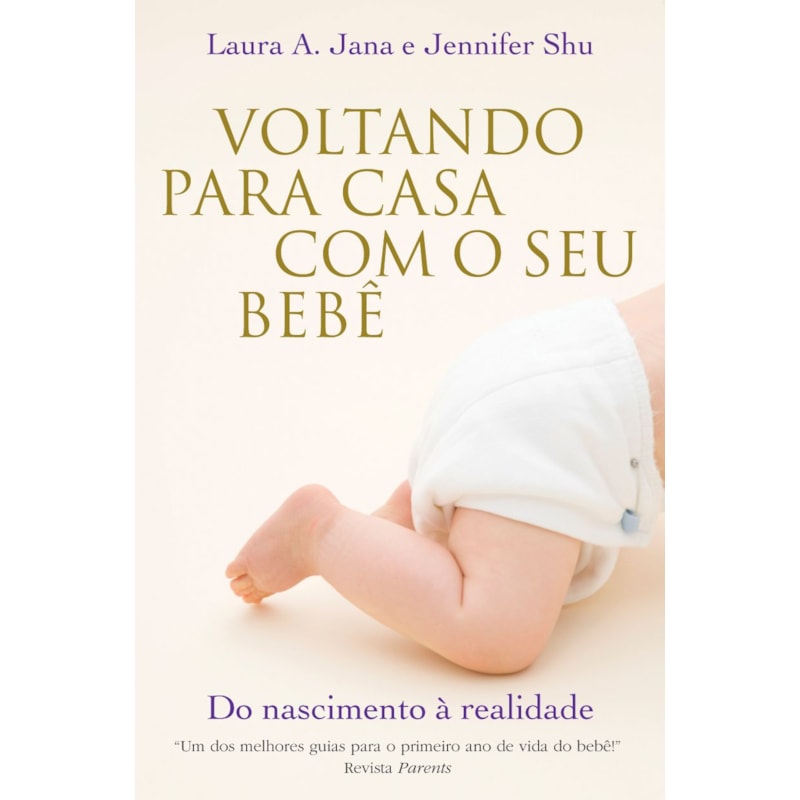 VOLTANDO PARA CASA COM O SEU BEBÊ: DO NASCIMENTO A REALIDADE