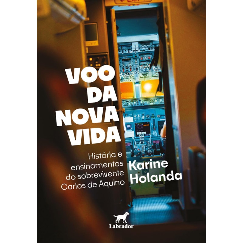 VOO DA NOVA VIDA: HISTÓRIA E ENSINAMENTOS DO SOBREVIVENTE CARLOS DE AQUINO