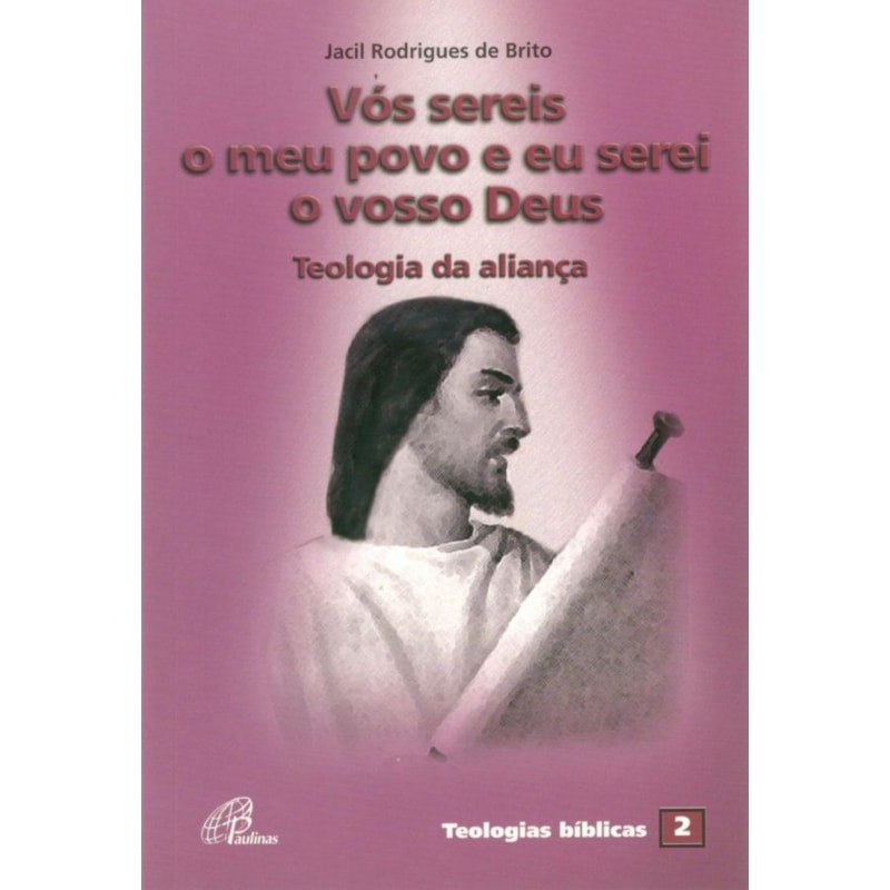 Vós sereis o meu povo e eu serei o vosso Deus: teologia da aliança - teologias bíblicas 2