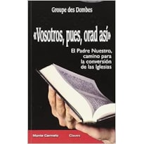 VOSOTROS PUES ORAD ASI - EL PADRE NUESTRO CAMINHO PARA LA CONVERSION - 1ª