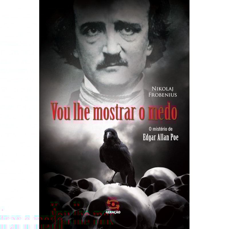 VOU LHE MOSTRAR O MEDO - O MISTÉRIO DE EDGAR ALLAN POE