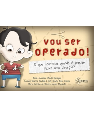 Vou ser operado!: o que acontece quando é preciso fazer uma cirurgia?