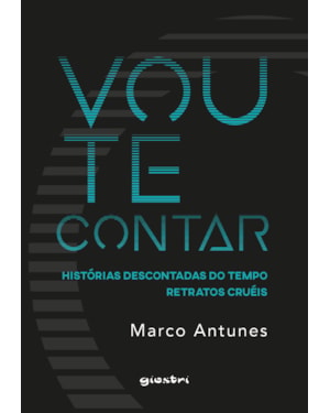 Vou te contar - Histórias Descontadas do Tempo - Retratos Cruéis