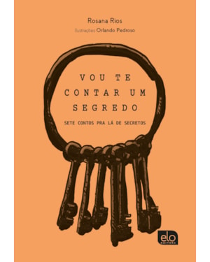 VOU TE CONTAR UM SEGREDO: SETE CONTOS PRA LÁ DE SECRETOS