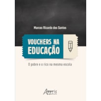 VOUCHERS NA EDUCAÇÃO: O POBRE E O RICO NA MESMA ESCOLA