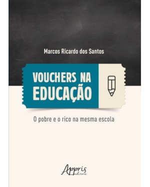 VOUCHERS NA EDUCAÇÃO: O POBRE E O RICO NA MESMA ESCOLA