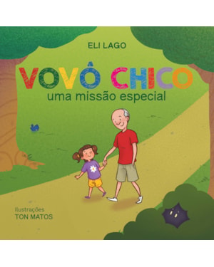 VOVÔ CHICO: UMA MISSÃO ESPECIAL